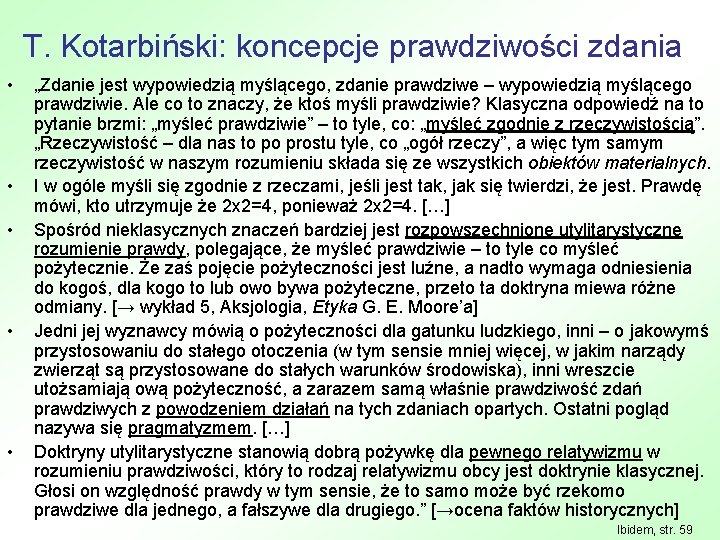 T. Kotarbiński: koncepcje prawdziwości zdania • • • „Zdanie jest wypowiedzią myślącego, zdanie prawdziwe