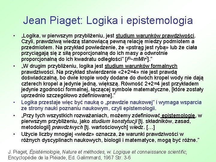 Jean Piaget: Logika i epistemologia • • • „Logika, w pierwszym przybliżeniu, jest studium