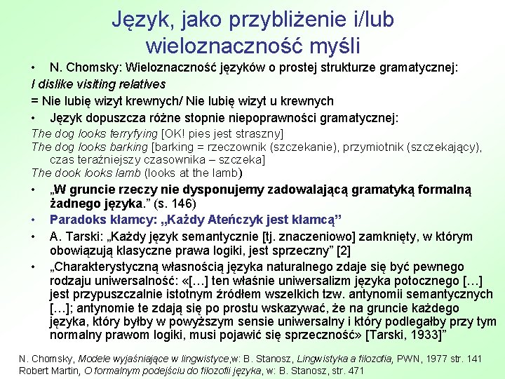 Język, jako przybliżenie i/lub wieloznaczność myśli • N. Chomsky: Wieloznaczność języków o prostej strukturze