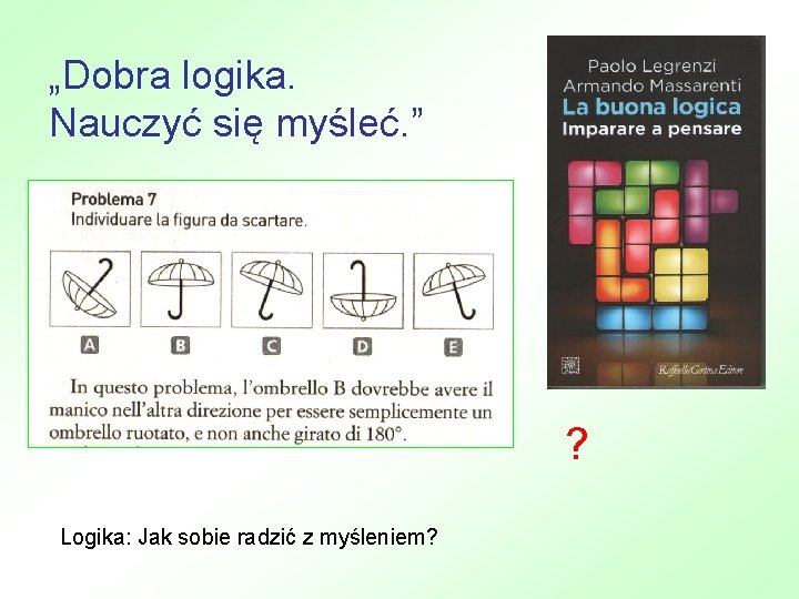 „Dobra logika. Nauczyć się myśleć. ” ? Logika: Jak sobie radzić z myśleniem? 