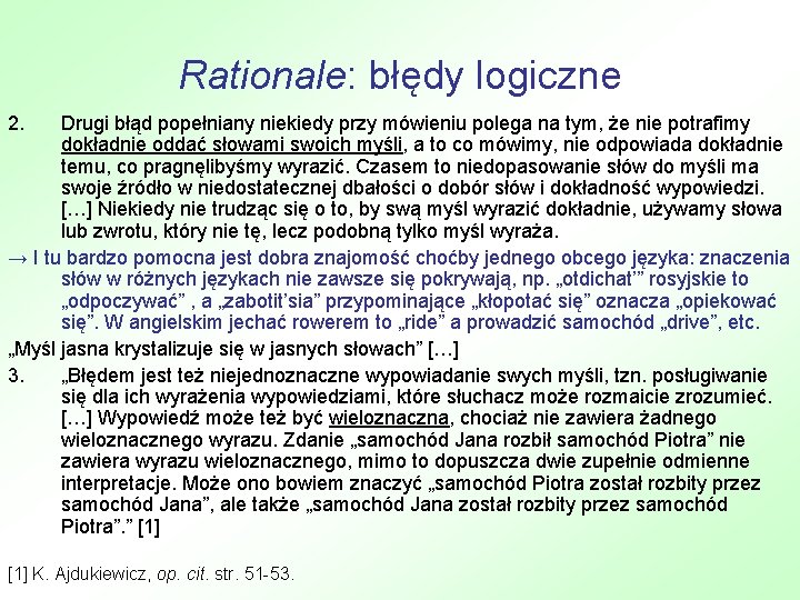 Rationale: błędy logiczne 2. Drugi błąd popełniany niekiedy przy mówieniu polega na tym, że