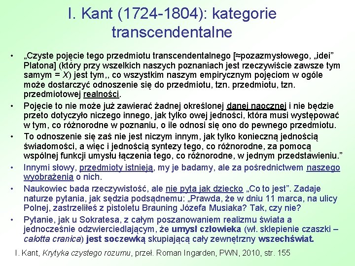 I. Kant (1724 -1804): kategorie transcendentalne • • • „Czyste pojęcie tego przedmiotu transcendentalnego