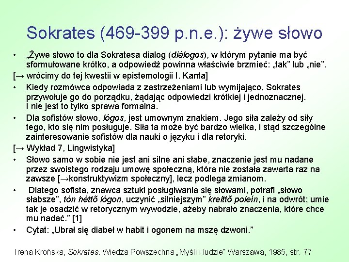 Sokrates (469 -399 p. n. e. ): żywe słowo • „Żywe słowo to dla