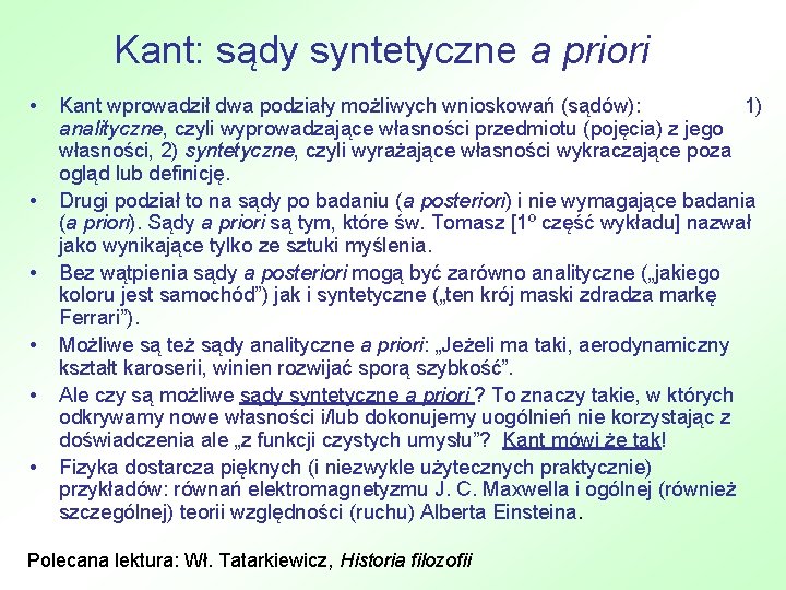 Kant: sądy syntetyczne a priori • • • Kant wprowadził dwa podziały możliwych wnioskowań