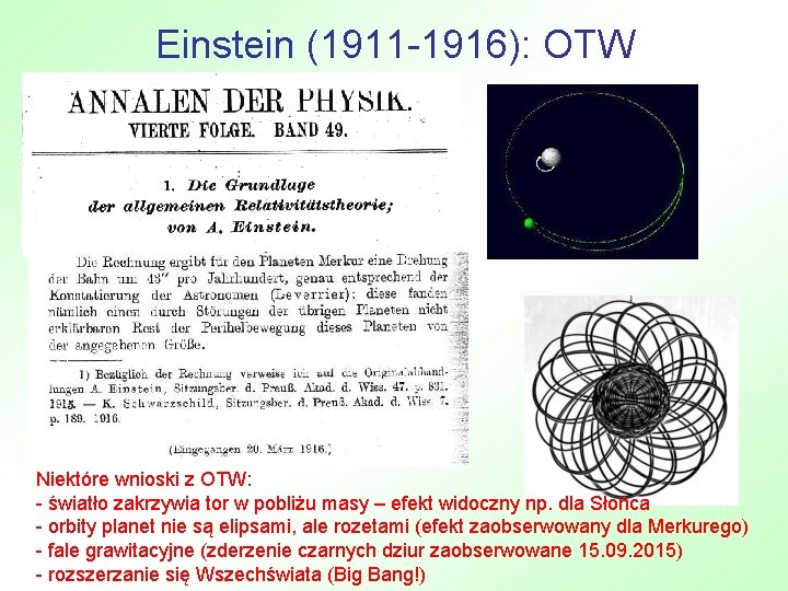 Einstein (1911 -1916): OTW Niektóre wnioski z OTW: - światło zakrzywia tor w pobliżu