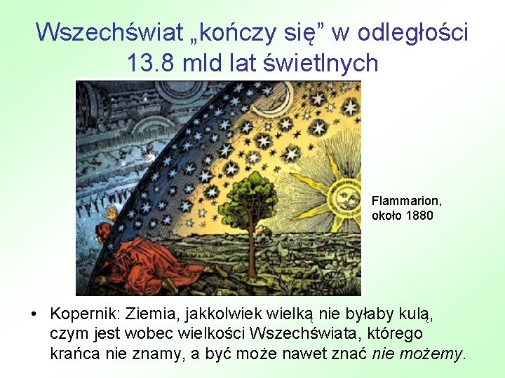 Wszechświat „kończy się” w odległości 13. 8 mld lat świetlnych Flammarion, około 1880 •