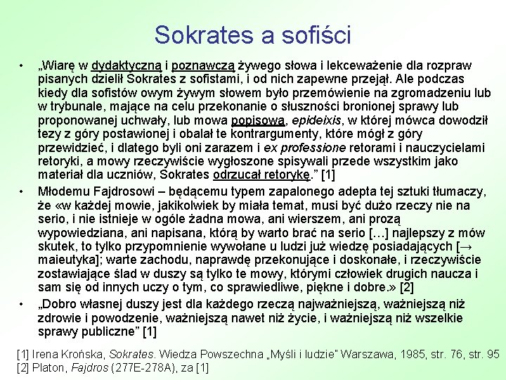 Sokrates a sofiści • • • „Wiarę w dydaktyczną i poznawczą żywego słowa i