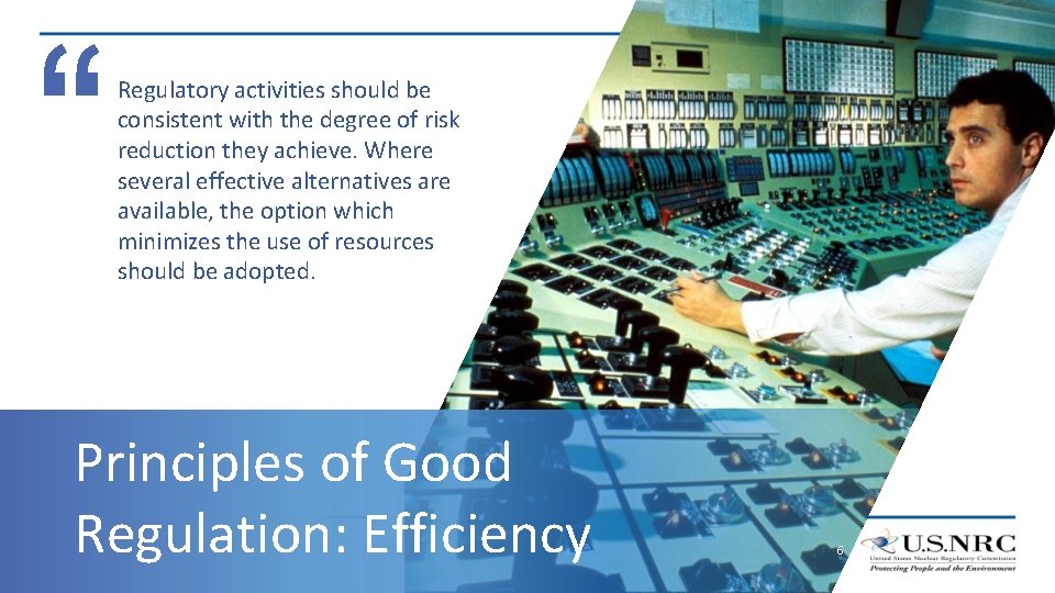 Regulatory activities should be consistent with the degree of risk reduction they achieve. Where