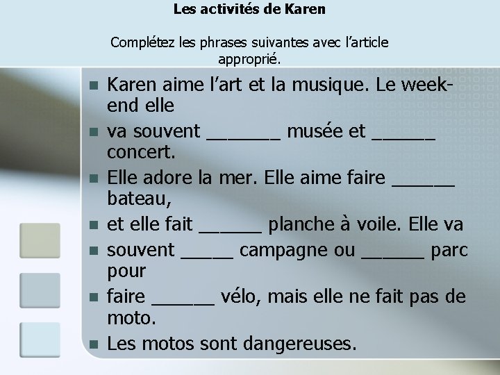Les activités de Karen Complétez les phrases suivantes avec l’article approprié. n n n