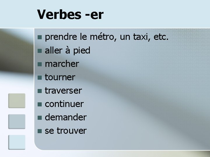 Verbes -er prendre le métro, un taxi, etc. n aller à pied n marcher