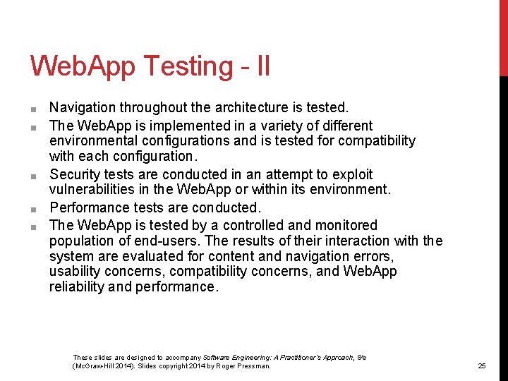 Web. App Testing - II ■ ■ ■ Navigation throughout the architecture is tested.