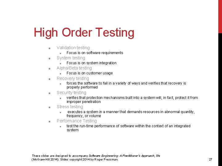 High Order Testing ■ Validation testing ■ ■ System testing ■ ■ verifies that