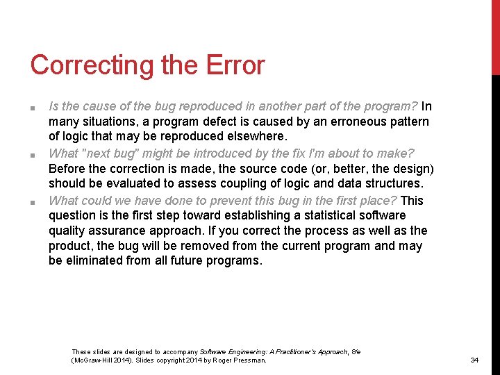 Correcting the Error ■ ■ ■ Is the cause of the bug reproduced in