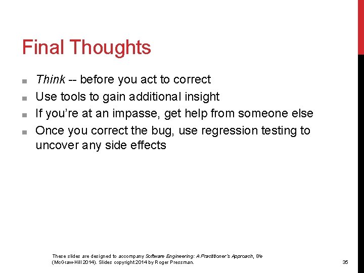 Final Thoughts ■ ■ Think -- before you act to correct Use tools to