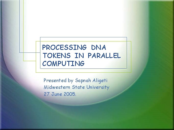PROCESSING DNA TOKENS IN PARALLEL COMPUTING Presented by