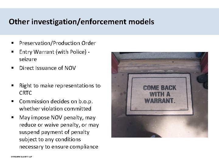 Other investigation/enforcement models § Preservation/Production Order § Entry Warrant (with Police) seizure § Direct
