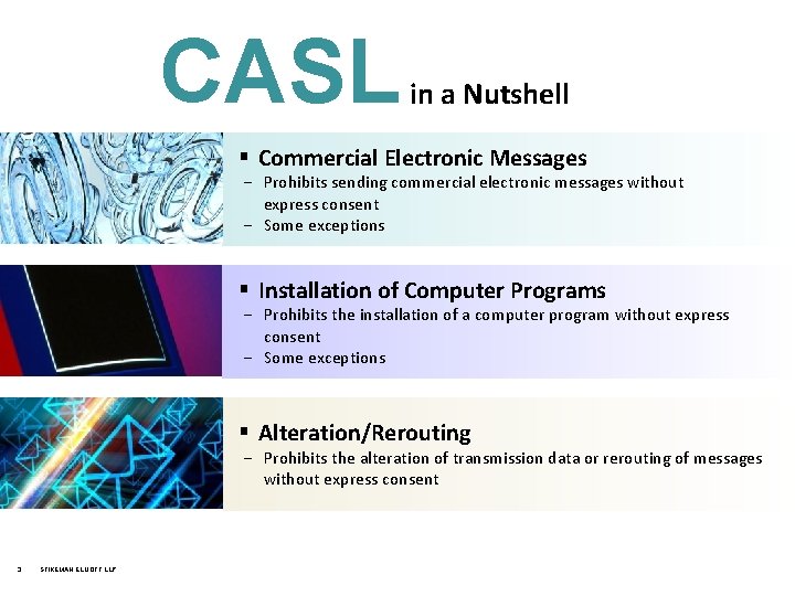 CASL in a Nutshell § Commercial Electronic Messages − Prohibits sending commercial electronic messages