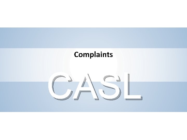 Complaints CASL SLIDE 6 STIKEMAN ELLIOTT LLP 