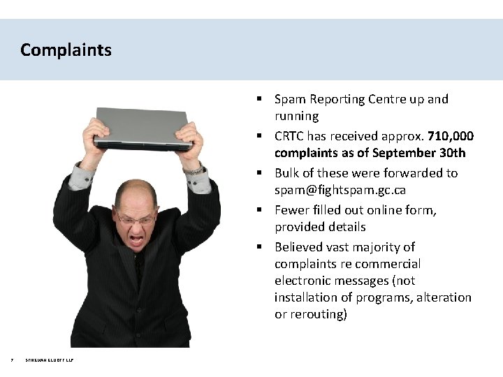 Complaints § Spam Reporting Centre up and running § CRTC has received approx. 710,