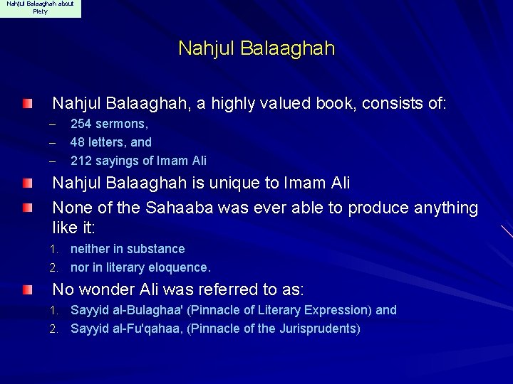Nahjul Balaaghah about Piety Nahjul Balaaghah, a highly valued book, consists of: – –