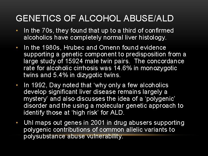 GENETICS OF ALCOHOL ABUSE/ALD • In the 70 s, they found that up to