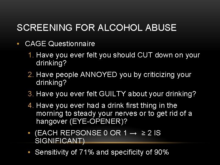 SCREENING FOR ALCOHOL ABUSE • CAGE Questionnaire 1. Have you ever felt you should