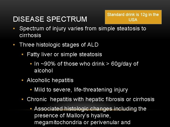 DISEASE SPECTRUM Standard drink is 12 g in the USA • Spectrum of injury