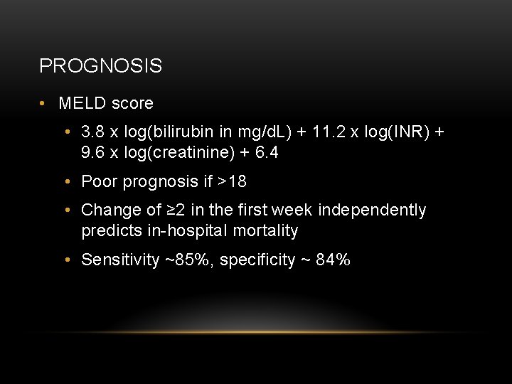 PROGNOSIS • MELD score • 3. 8 x log(bilirubin in mg/d. L) + 11.