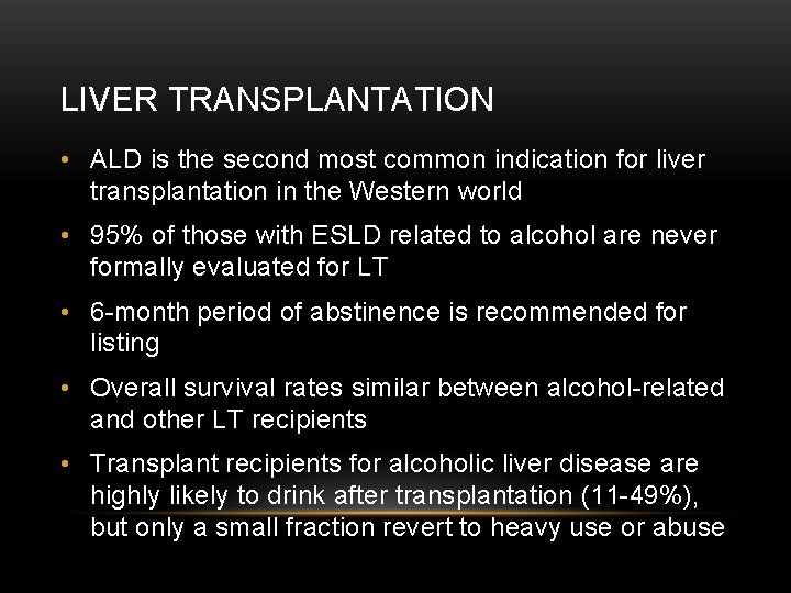 LIVER TRANSPLANTATION • ALD is the second most common indication for liver transplantation in