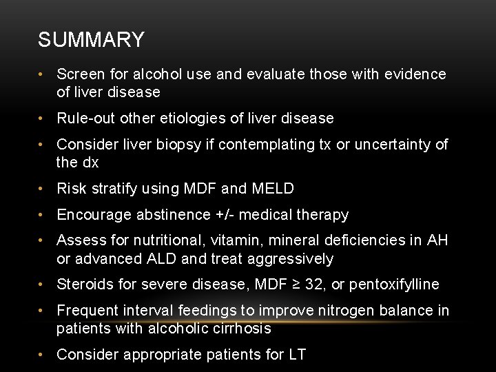 SUMMARY • Screen for alcohol use and evaluate those with evidence of liver disease