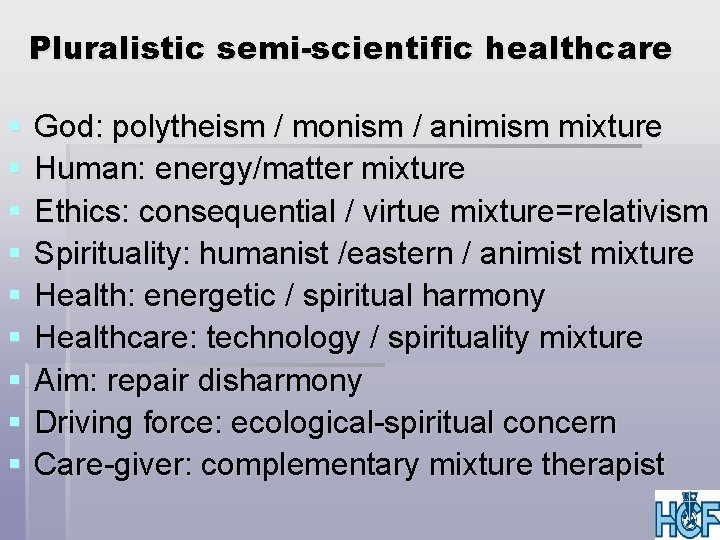 Pluralistic semi-scientific healthcare § § § § § God: polytheism / monism / animism