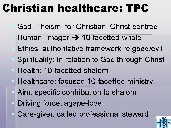 Christian healthcare: TPC § § § § § God: Theism; for Christian: Christ-centred Human: