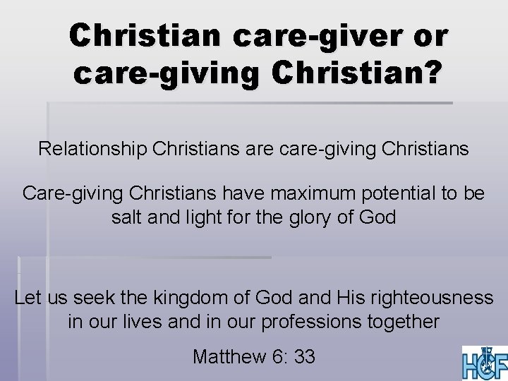 Christian care-giver or care-giving Christian? Relationship Christians are care-giving Christians Care-giving Christians have maximum