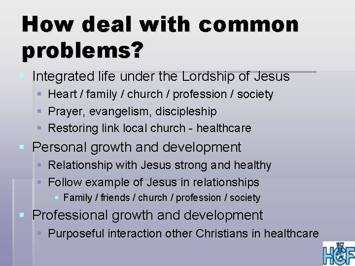 How deal with common problems? § Integrated life under the Lordship of Jesus §