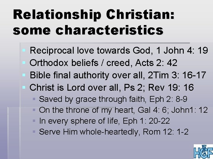 Relationship Christian: some characteristics § § Reciprocal love towards God, 1 John 4: 19