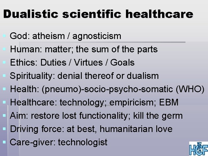 Dualistic scientific healthcare § § § § § God: atheism / agnosticism Human: matter;