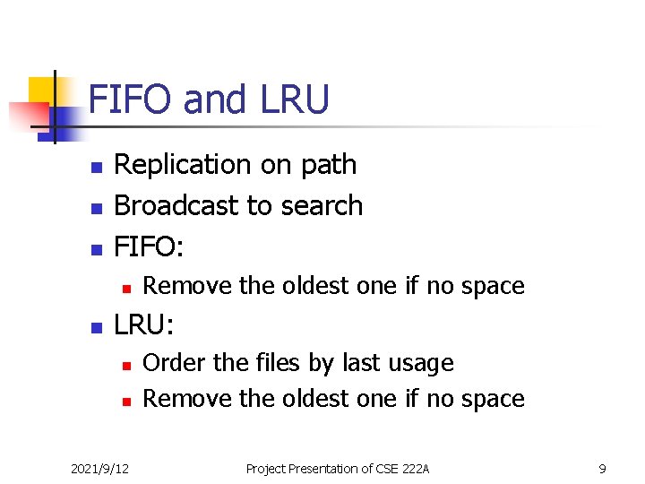 FIFO and LRU n n n Replication on path Broadcast to search FIFO: n