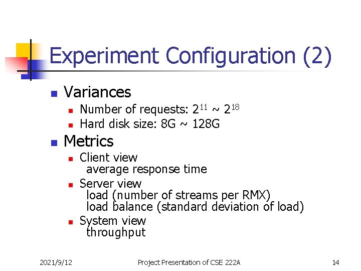 Experiment Configuration (2) n Variances n n n Number of requests: 211 ~ 218