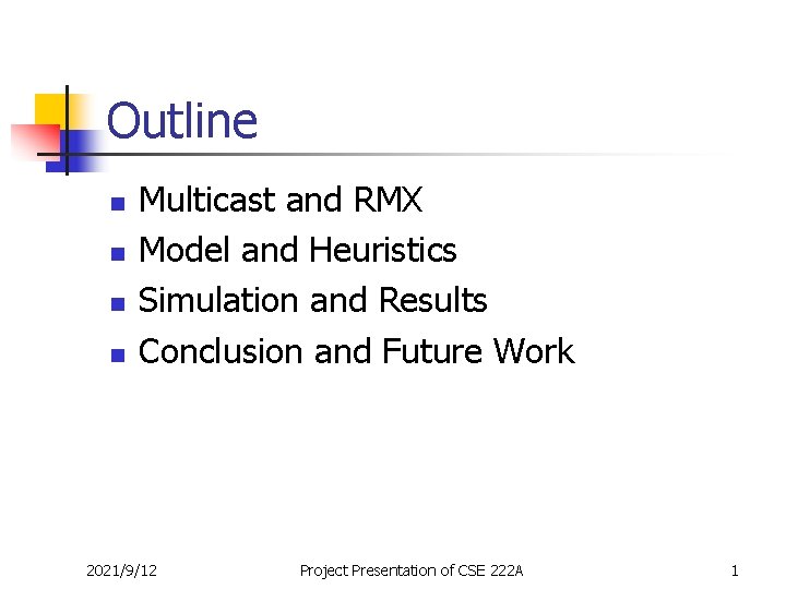 Outline n n Multicast and RMX Model and Heuristics Simulation and Results Conclusion and