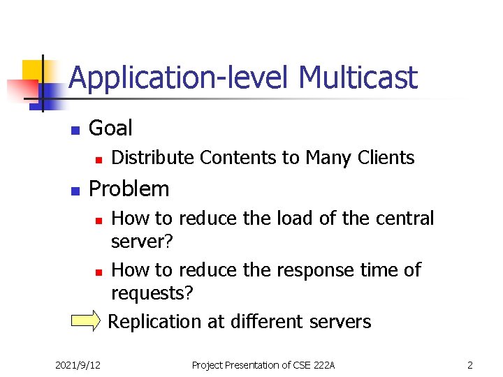 Application-level Multicast n Goal n n Distribute Contents to Many Clients Problem How to