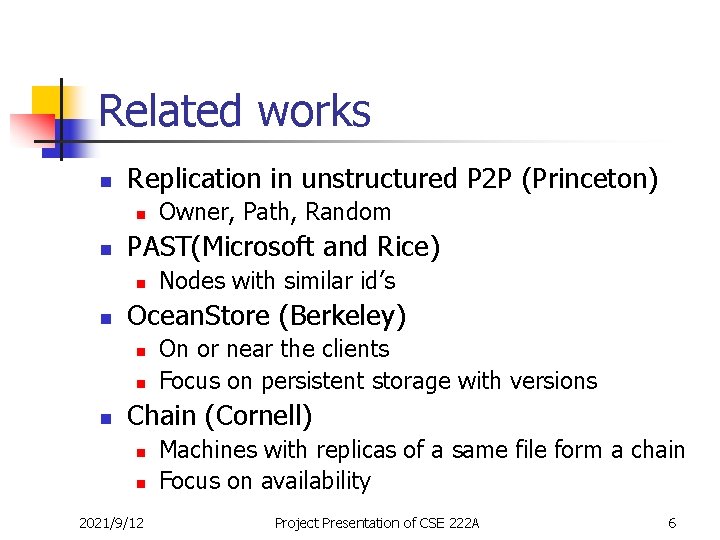 Related works n Replication in unstructured P 2 P (Princeton) n n PAST(Microsoft and