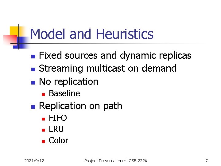 Model and Heuristics n n n Fixed sources and dynamic replicas Streaming multicast on