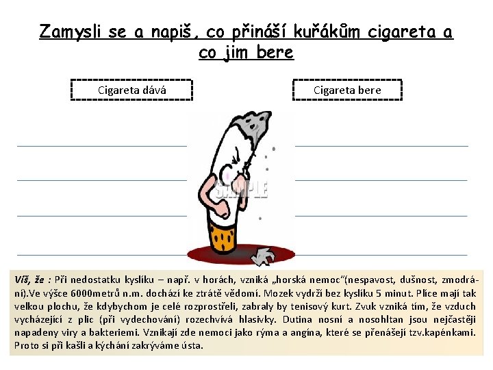 Zamysli se a napiš, co přináší kuřákům cigareta a co jim bere Cigareta dává