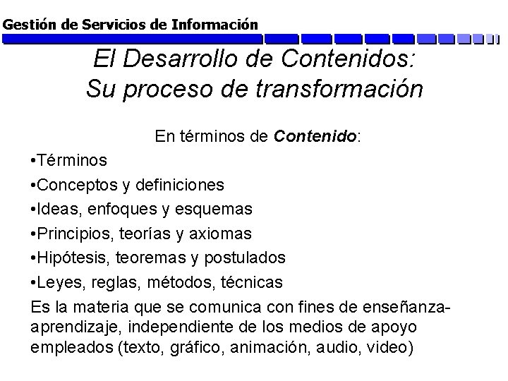 Gestión de Servicios de Información El Desarrollo de Contenidos: Su proceso de transformación En