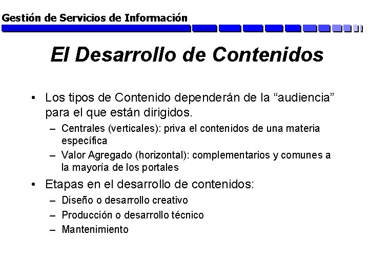Gestión de Servicios de Información El Desarrollo de Contenidos • Los tipos de Contenido