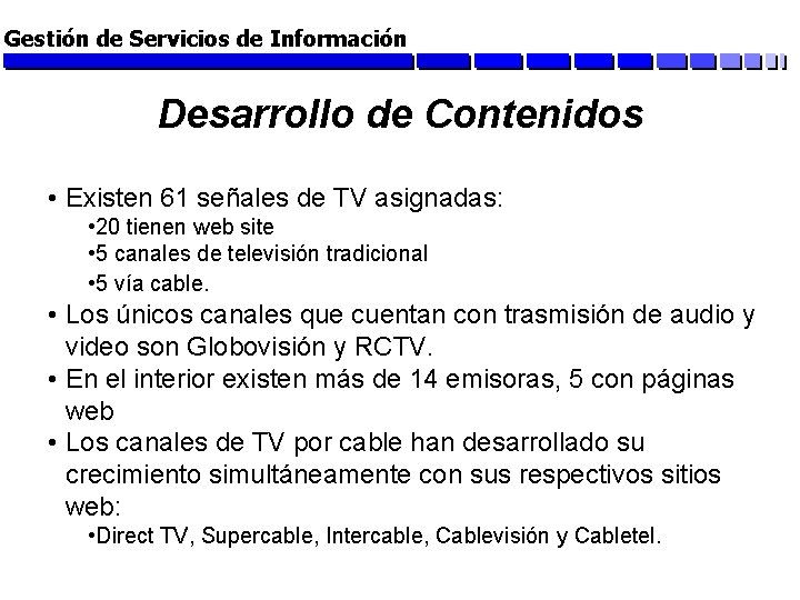 Gestión de Servicios de Información Desarrollo de Contenidos • Existen 61 señales de TV