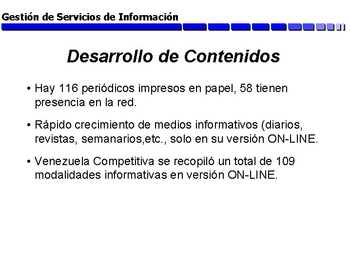 Gestión de Servicios de Información Desarrollo de Contenidos • Hay 116 periódicos impresos en