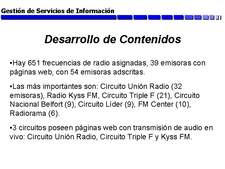 Gestión de Servicios de Información Desarrollo de Contenidos • Hay 651 frecuencias de radio