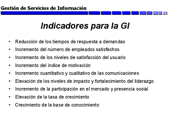 Gestión de Servicios de Información Indicadores para la GI • Reducción de los tiempos