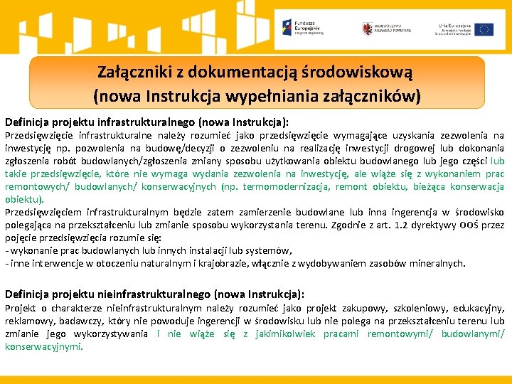 Załączniki z dokumentacją środowiskową (nowa Instrukcja wypełniania załączników) Definicja projektu infrastrukturalnego (nowa Instrukcja): Przedsięwzięcie